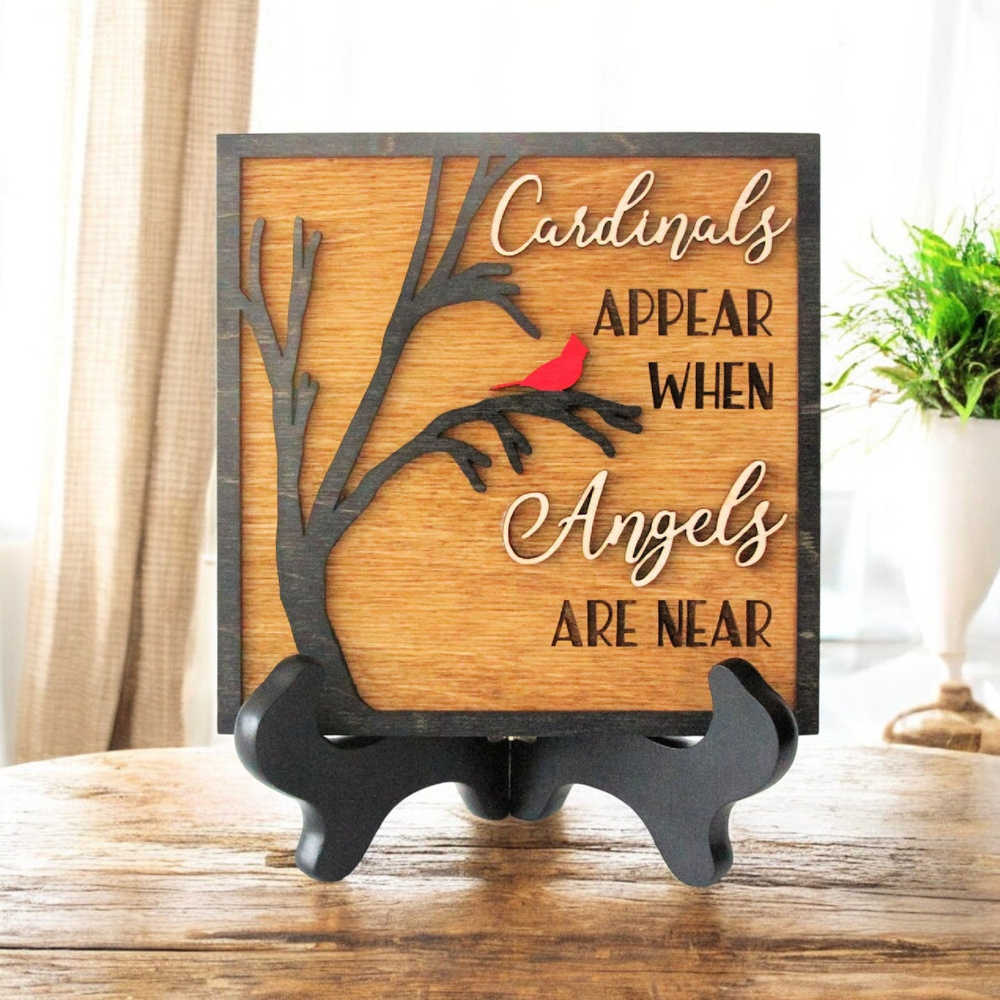 Cardinals Appear when Angels Are Near Wood Sign